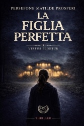 La figlia perfetta. Virtus eligitur - Custodes II