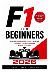 F1 for Beginners 2026 - The Simple Guide to Understanding Formula 1, the New Rules & Race Strategy
