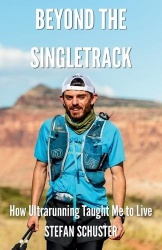 Beyond the Singletrack - How Ultrarunning Taught Me to Live