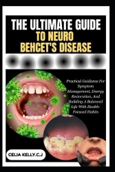THE ULTIMATE GUIDE TO NEURO BEHCET'S DISEASE