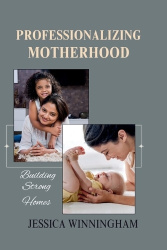 PROFESSIONALIZING MOTHERHOOD