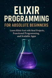 Elixir Programming for Absolute Beginners