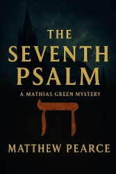 The Seventh Psalm - A Mathias Green Mystery