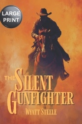 The Silent Gunfighter - LARGE PRINT - A Classic Western Novel