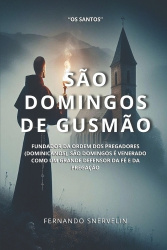 São Domingos de Gusmão - Fundador Da Ordem DOS Pregadores (Dominicanos), São Domingos É Venerado Como Um Grande Defensor Da Fé E