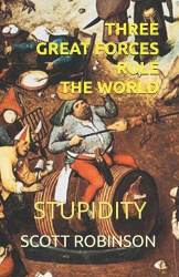 Three Great Forces Rule the World - Stupidity