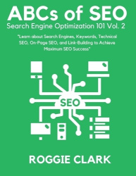 ABC's of SEO Search Engine Optimization 101 Vol.2 - Learn About Search Engines, Keywords, Technical SEO, On-Page SEO, and Link-B