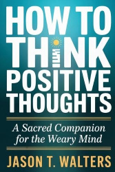 How to Think Positive Thoughts