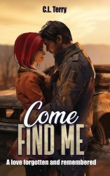 Come Find Me - A Love Forgotten And Remembered