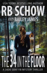 The 34 in the Floor - A Sadie Gray FBI Mystery Series