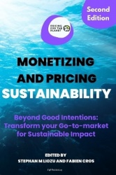 Monetizing and Pricing Sustainability - Beyond Good Intentions: Transform Your Go-to-Market for Sustainable Impact
