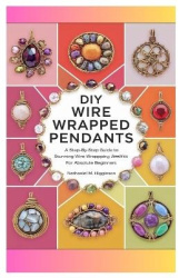 DIY Wire Wrapped Pendants