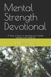 Mental Strength Devotional - 31 Days of focus for growing your mental wellness and resilience.