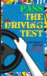 Pass the UK Driving Test - A Pocket Handbook for Learner Drivers to Avoid the Top 10 Mistakes