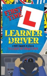 First Time Learner Driver - A Pocket Handbook of Essential Tips and Advice for Learning to Drive