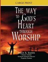 The Way to God's Heart Through Worship Large Print - Understanding worship through the heart of a true worship leader