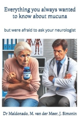 Everything you always wanted to know about mucuna - but were afraid to ask your neurologist