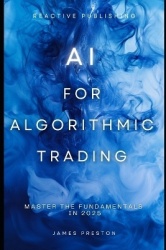AI for Algorithmic Trading - Master the Fundamentals in 2025: A Comprehensive Guide