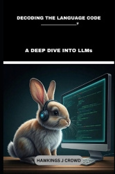 Decoding The Language Code - A Deep Dive Into LLMs
