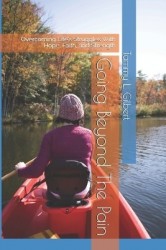 Going Beyond The Pain - Overcoming Life's Struggles With Hope, Faith, and Strength