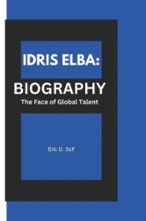 Idris Elba - Biography: The Face of Global Talent
