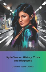 Kylie Jenner - History, Trivia and Biography: The official tribute to the queen of social media and beauty