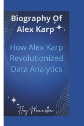 Biography of Alex Karp - How Alex Karp Revolutionized Data Analytics