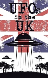UFOs in the UK - A Brief History of UFO Sightings across the United Kingdom (inc. Facts & Trivia)