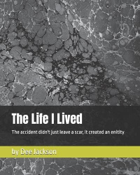 The Life I Lived - The accident didn't just leave a scar, it created an enitity