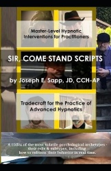 Sir, Come Stand Scripts - Tradecraft for the Practice of Advanced Hypnotics