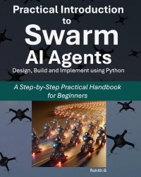 Practical Introduction to Swarm AI Agents - A Step-by-Step Practical Handbook for Beginners