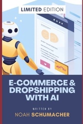 E-Commerce & Dropshipping with AI - Automate and Scale Your Online Business Using Artificial Intelligence