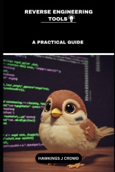 Reverse Engineering Tools - A Practical Guide