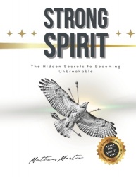 Strong Spirit - The Hidden Secrets to Becoming Unbreakable