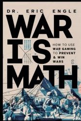 War is Math: How to Use Wargaming to Prevent & Win Wars: How to Use Wargaming to Prevent & Win Wars (The Strategy Series: How Wa