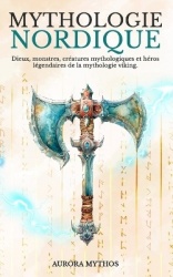 Mythologie nordique - dieux, monstres, créatures mythologiques et héros légendaires de la mythologie viking
