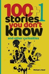 100+1 Stories You Don't Know and Other Curiosities - Unlocking the World's Secrets, One Story at a Time