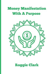 Money Manifestation With A Purpose