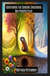 Weathering the Seasons - Groundhog Day Perspectives