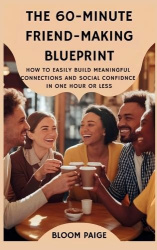 The 60-Minute Friend-Making Blueprint