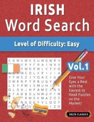 Irish Word Search - Level of Difficulty - Easy - Vol.1 - Delta Classics - Give Your Eyes a Rest with the Easiest to Read Puzzles