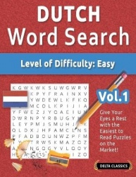 Dutch Word Search - Level of Difficulty - Easy - Vol.1 - Delta Classics - Give Your Eyes a Rest with the Easiest to Read Puzzles