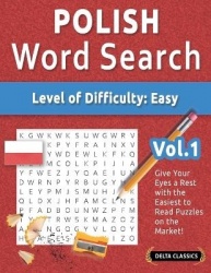 Polish Word Search - Level of Difficulty - Easy - Vol.1 - Delta Classics - Give Your Eyes a Rest with the Easiest to Read Puzzle