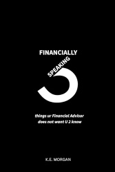 Financially Speaking - 3 things ur Financial Advisor does not want u 2 know