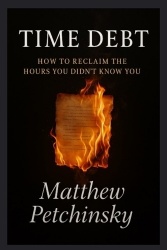 Time Debt - How to Reclaim the Hours You Didn't Know You Lost