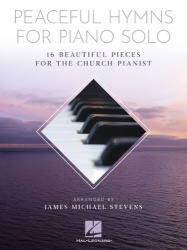Peaceful hymns for piano solo : 16 beautiful pieces for the church pianist
