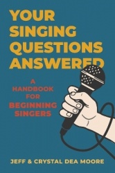 Your Singing Questions Answered - A Handbook for Beginning Singers