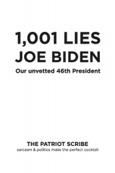 1,001 LIES JOE BIDEN - OUR UNVETTED 46TH PRESIDENT