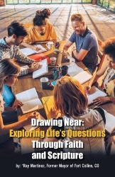Drawing Near - Exploring Life's Questions Through Faith and Scripture