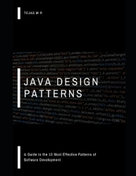 Java Design Patterns - A Guide to the 10 Most Effective Patterns of Software Development